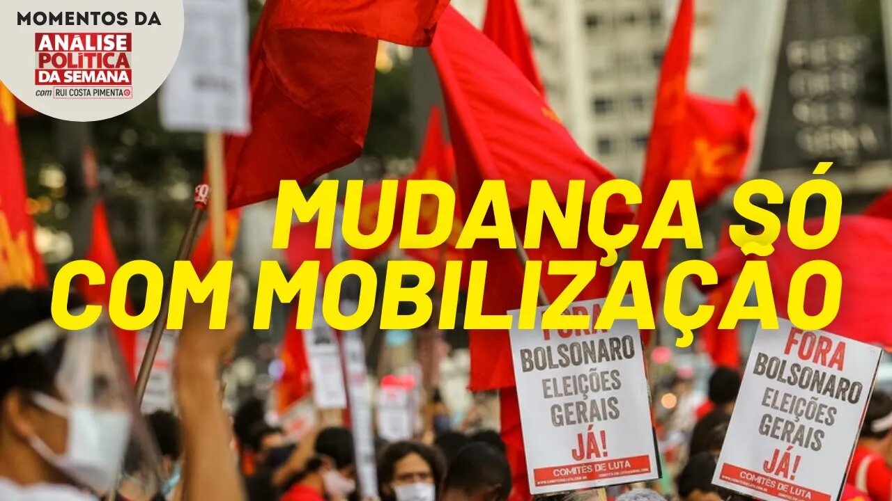 A mobilização popular é a única força realmente criativa na política | Momentos