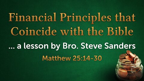 Feb. 6, 2022 - Sunday PM Service - Financial Principles that Coincide with the Bible (Mt. 25:14-30)