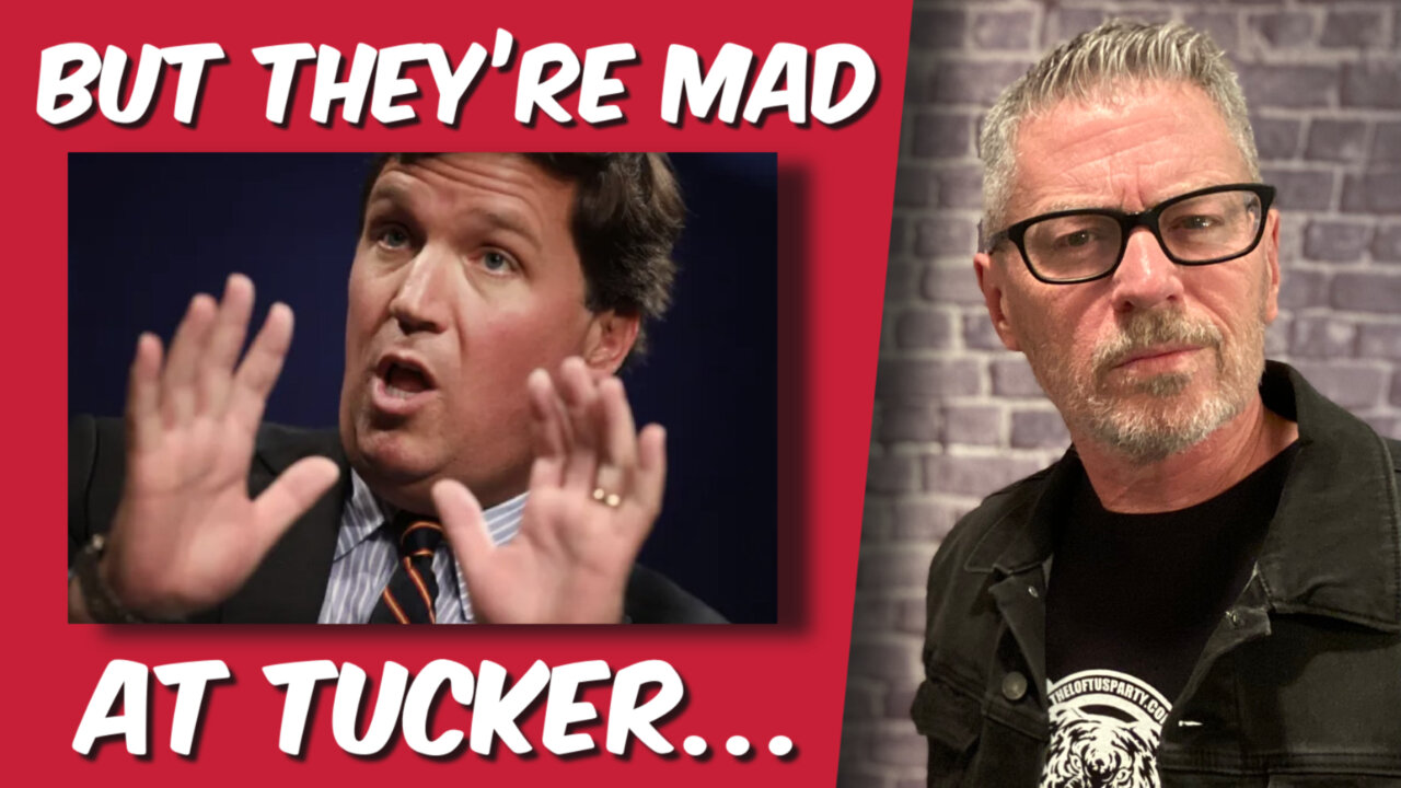 but they're mad at Tucker...