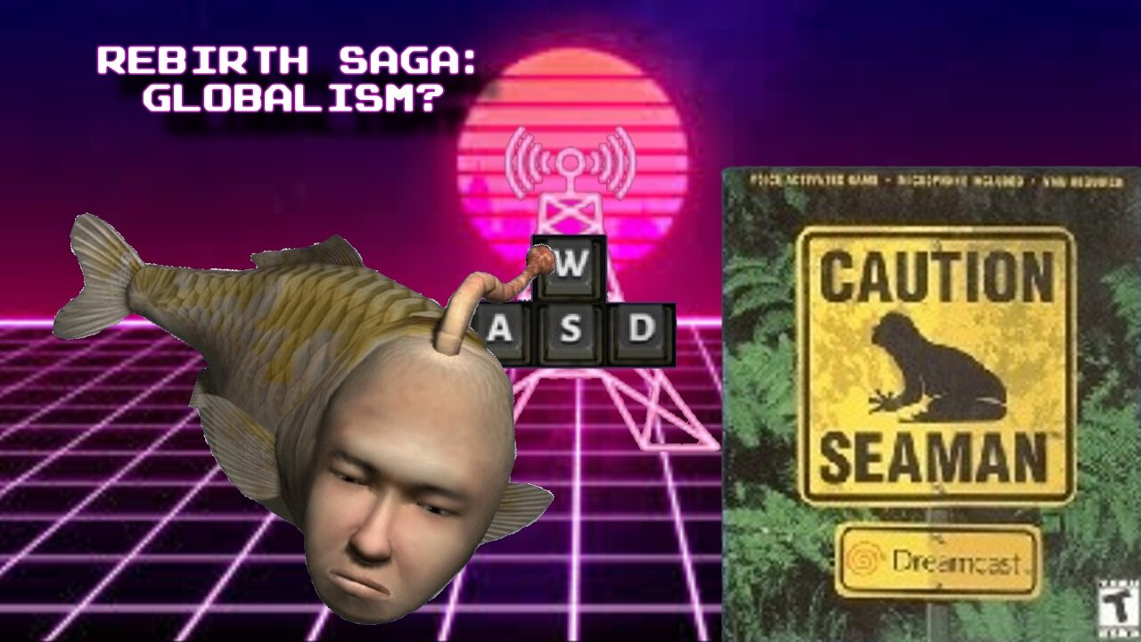 Is Seaman A Globalist??? Seaman: Rebirth pt 18