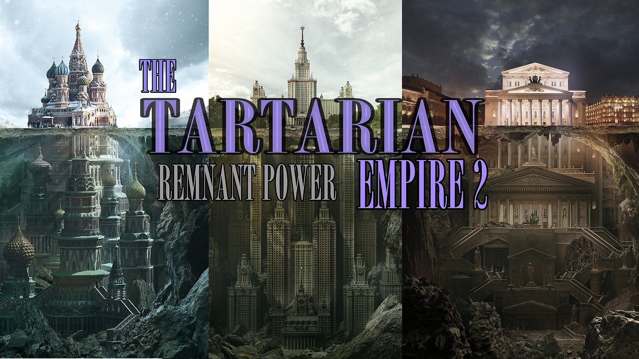 THE TARTARIAN EMPIRE 2 - REMNANT POWER | HISTORY COVER UP | NEW WORLD ORDER