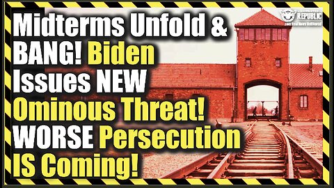 Midterms Delay & BANG Biden Issues NEW Ominous Threat—Worse Persecution IS Coming!