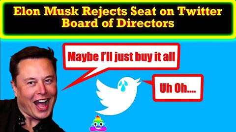 Elon Musk Says NO To Twitter Board Seat! Will He Go For The Whole Twitter Pie?