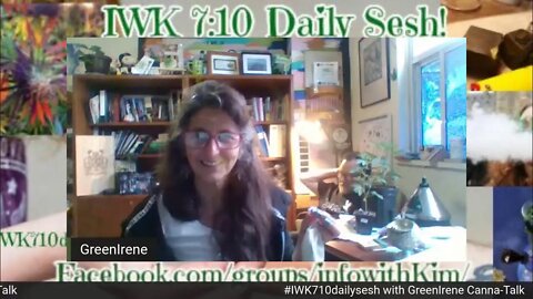 IWK 710 Daily Sesh with Green Irene Canna-Talk