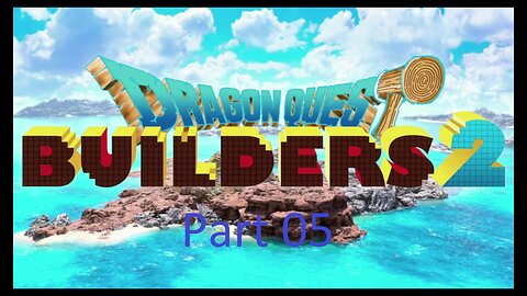 Dragon Quest Builders 2 with no more commentaries part 05