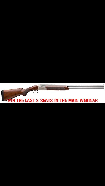 BROWNING CITORI 725 FIELD MINI #4 FOR THE LAST 3 SEATS IN THE MAIN WEBINAR