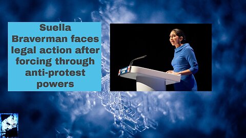 Suella Braverman faces legal action after forcing through anti protest powers