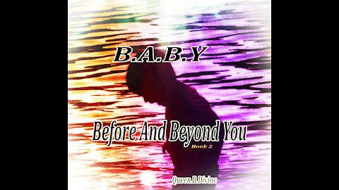 B.A.B.Y Before And Beyond You