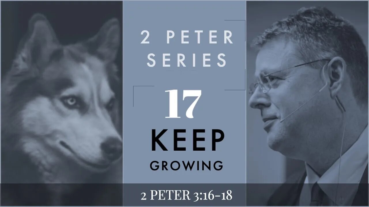 2 Peter 017. Keep Growing. 2 Peter 3:16b-18. Dr. Andy Woods
