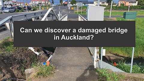Can we find a damaged bridge in Auckland? #HRL23-04