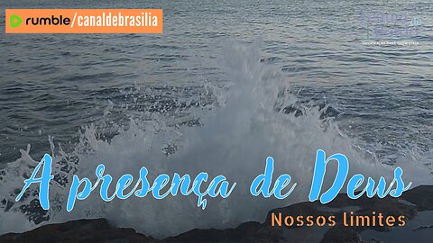 A presença de Deus CXL - Nossos limites