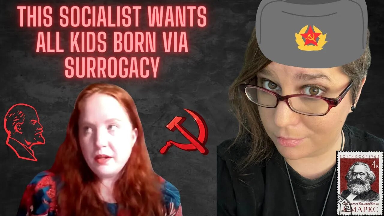 Reacting to a SOCIALIST who wants to ABOLISH FAMILIES, all kids born via SURROGACY