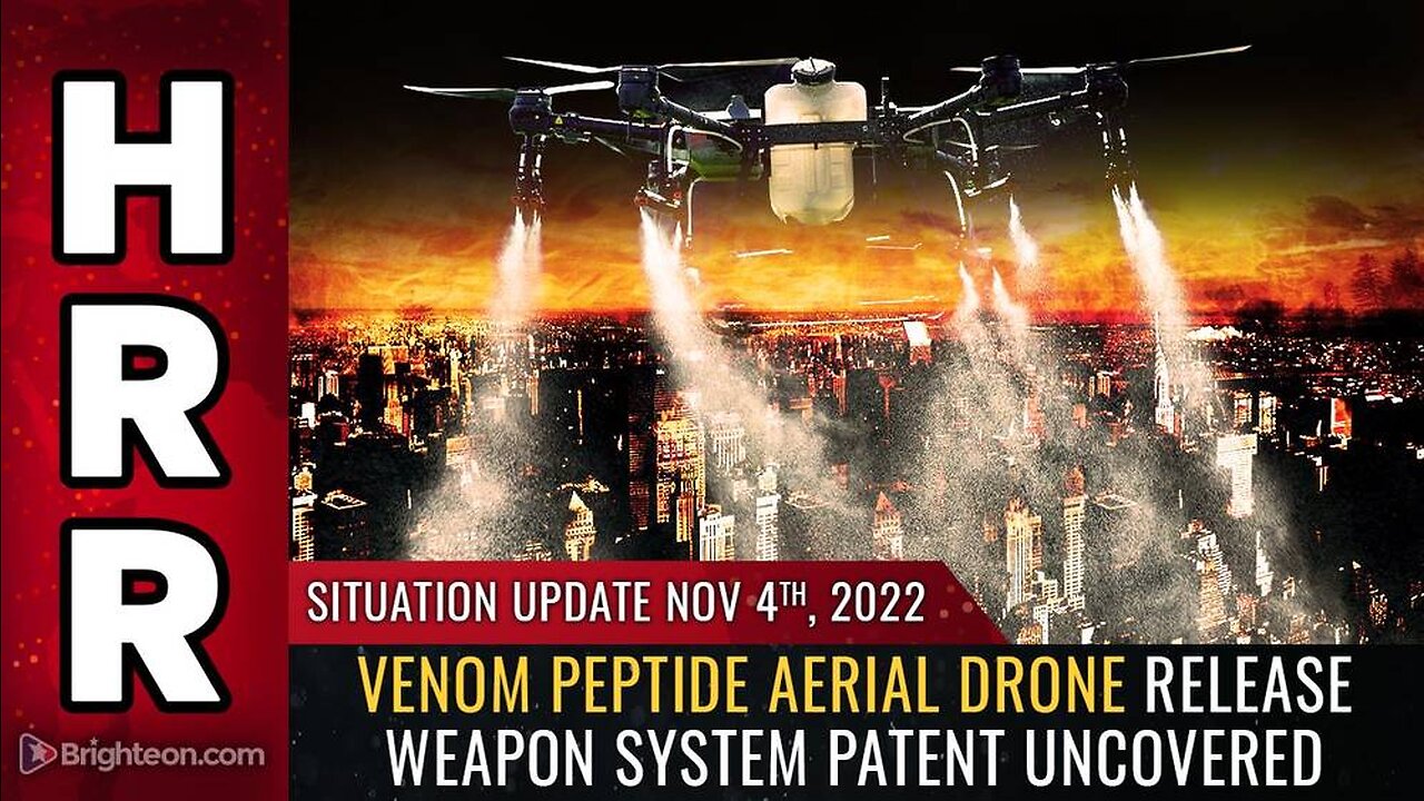 Mike Adams Situation Update, Nov 4, 2022 - Venom peptide aerial drone release weapon system patent uncovered - Natural News