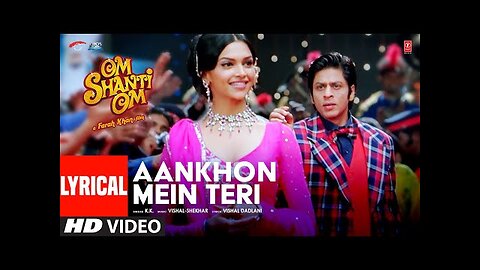 Aankhon Mein Teri Ajab Si (Lyrical) Om Shanti Om - K.K. - Shahrukh Khan - Deepika Padukone