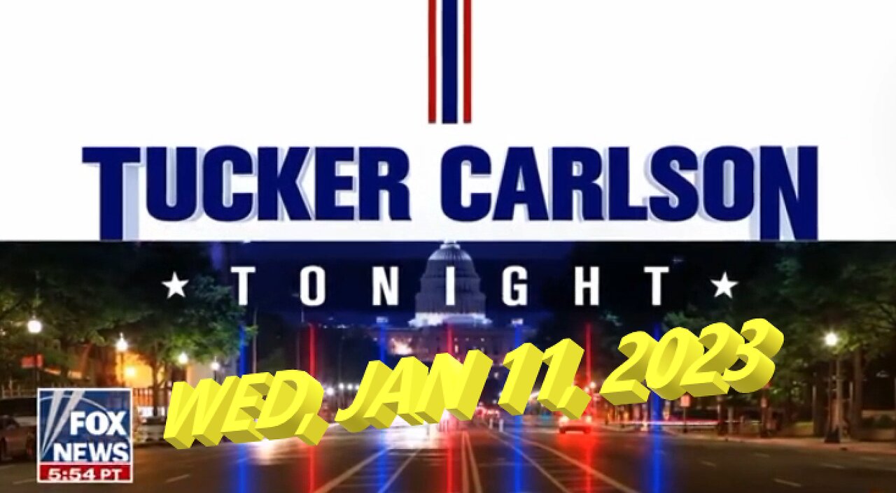 Tucker Carlson 01-11-2023