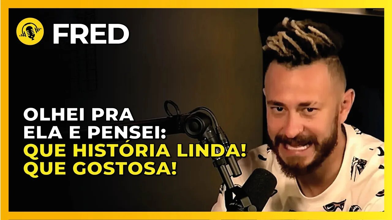 COMO CONHECEU A BOCA ROSA | FRED DESIMPEDIDOS - TICARACATICAST