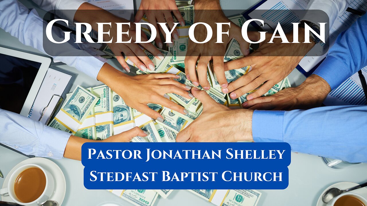 Greedy of Gain - Pastor Jonathan Shelley | Stedfast Baptist Church