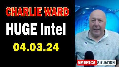 Charlie Ward HUGE Intel Apr 3: "BOMBSHELL: Something Big Is Coming"