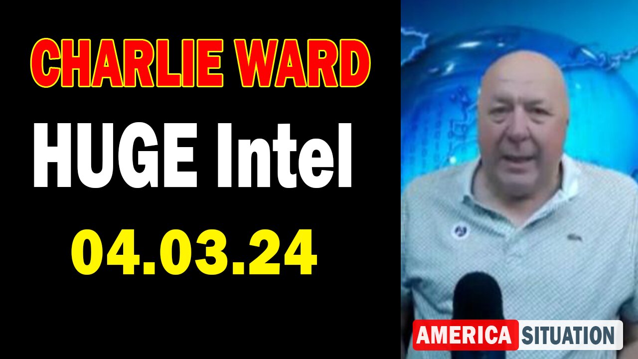 Charlie Ward HUGE Intel Apr 3: "BOMBSHELL: Something Big Is Coming"
