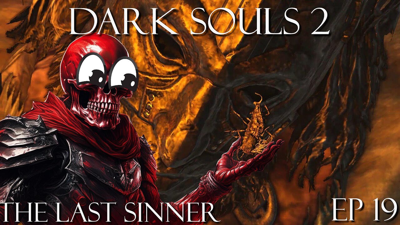 Dark Souls 2 Ep 19: The Last Sinner