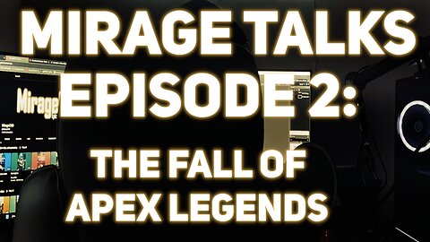 MirageTalks: Episode 2 - The Fall of Apex Legends