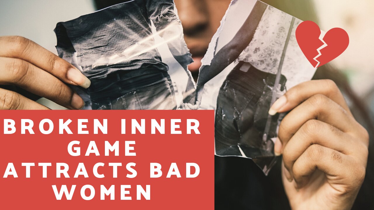 Broken Inner Game Attracts Broken Women - IWAM Ep. 660