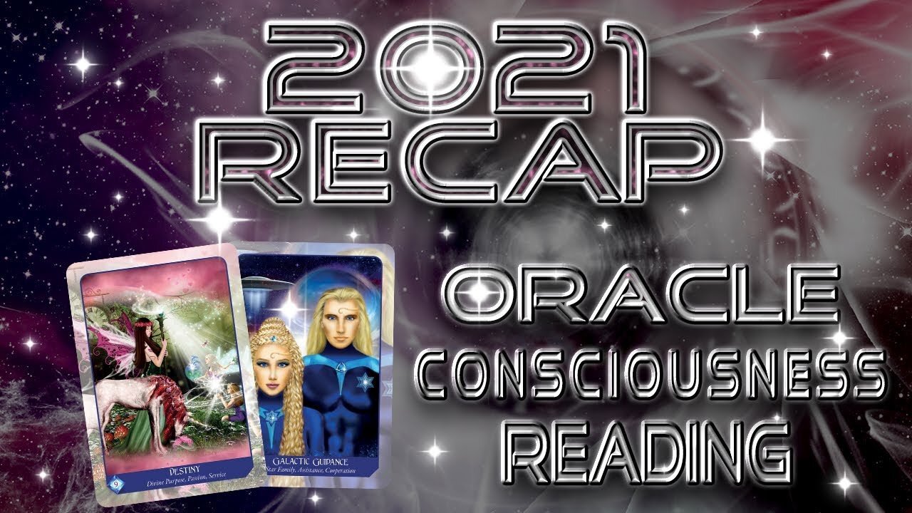 2021 Recap and Messages Oracle Consciousness Reading By Lightstar