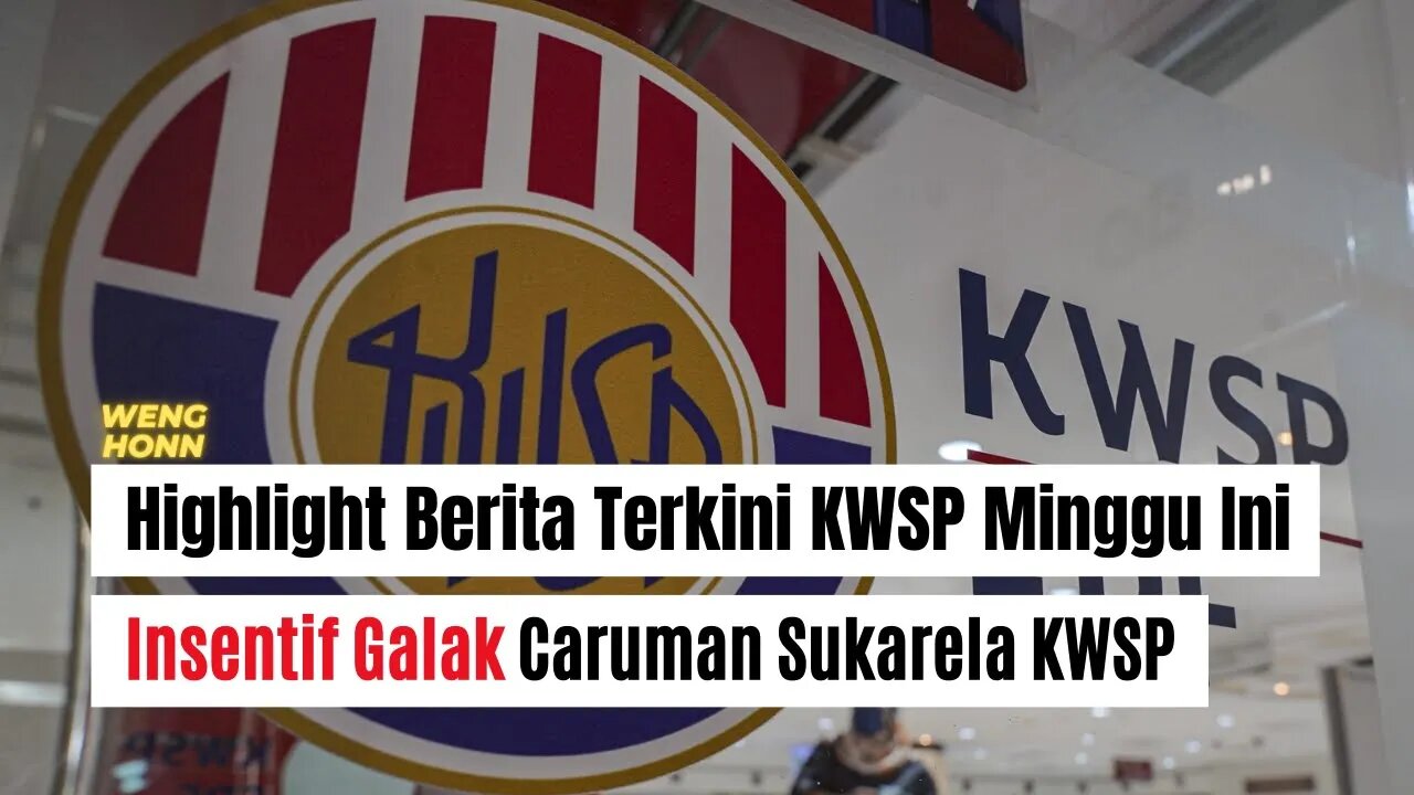 Highlight Berita Terkini KWSP Minggu Ini - Perkenal Insentif Galak Caruman Sukarela KWSP