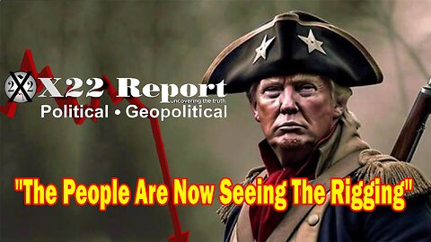 X22 Report - The [DS] Cheated In The Election And The People Are Now Seeing The Rigging