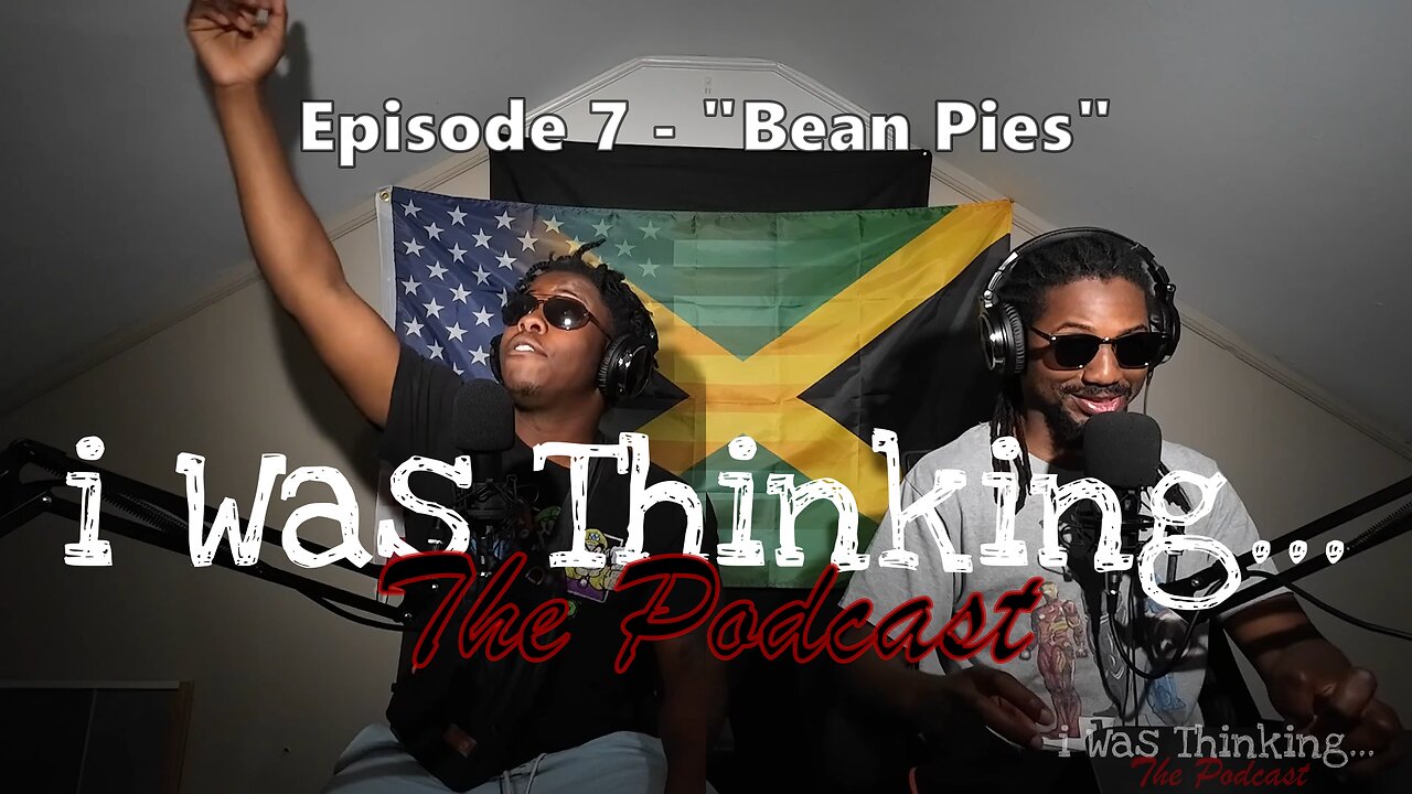 i Was Thinking | Episode 7 - "Bean Pies"