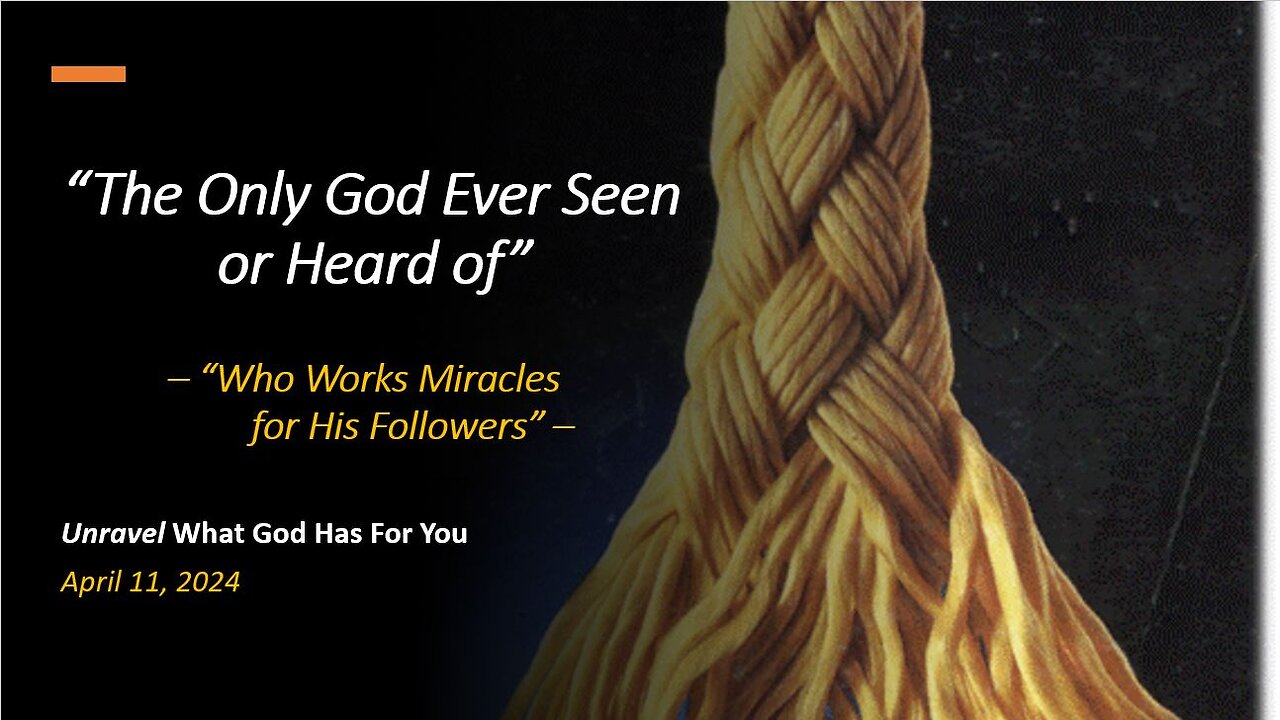 The Only God Who Works Miracles (Apr 11, 2024)