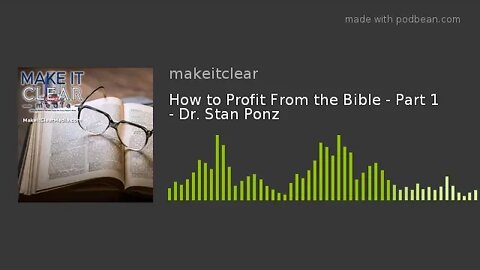 How to Profit From the Bible - Part 1 - Dr. Stan Ponz