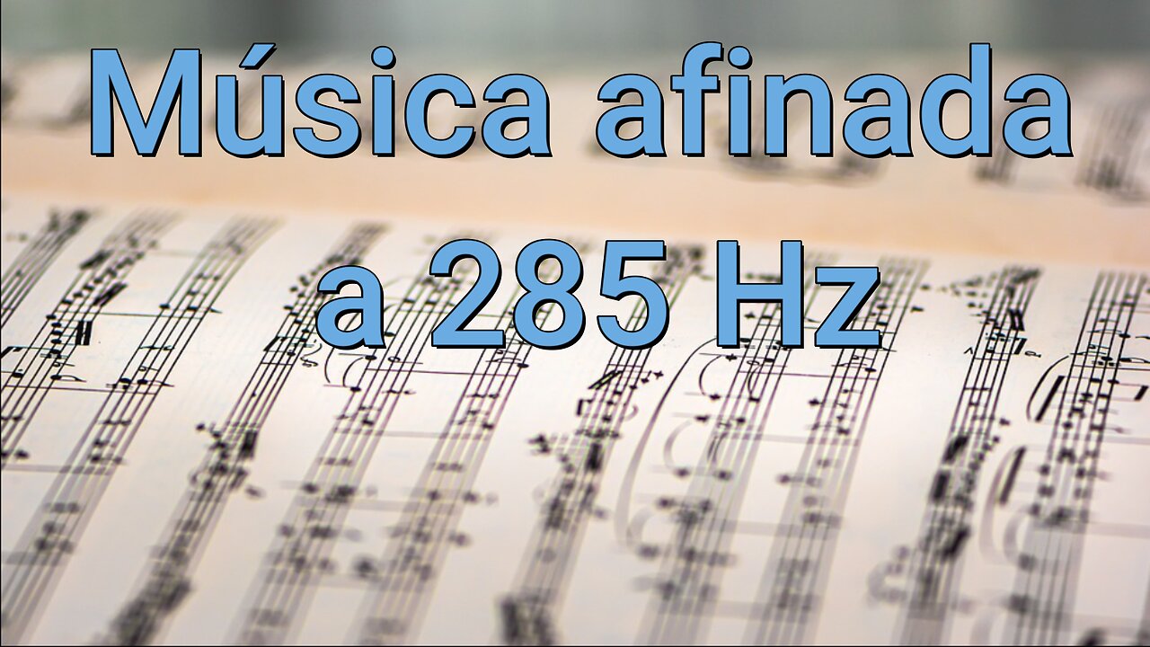 MÚSICA AFINADA A 285 Hz REGENERA Y SANA TEJIDOS Y ÓRGANOS DAÑADOS, REJUVENECE