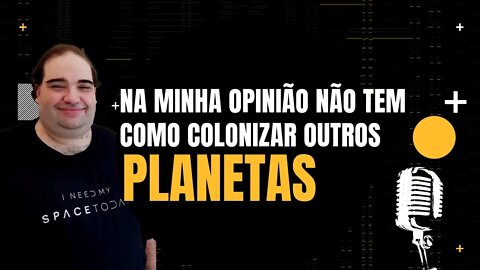 Sergio Sacani - Eu acho que não tem condições de colonizar nenhum planeta - Monark Talks.