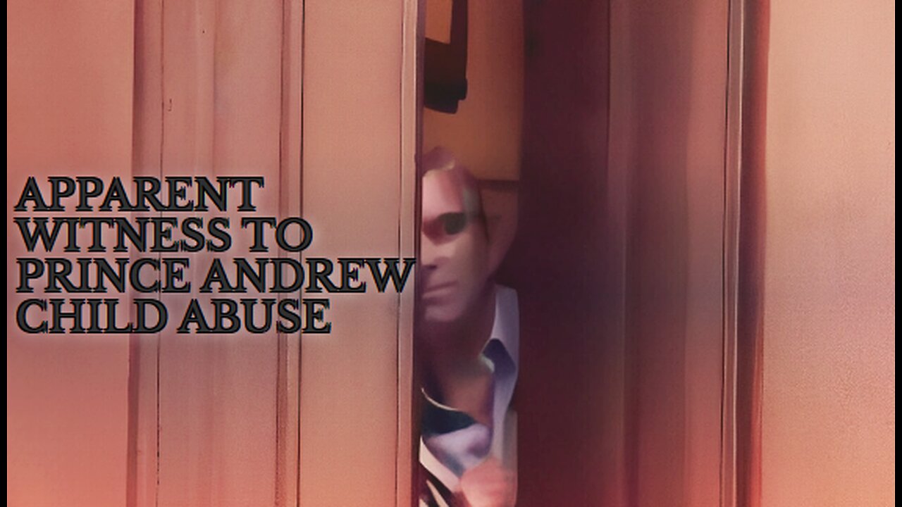 WITNESS TO PRINCE ANDREW ABUSING 2 CHILDREN