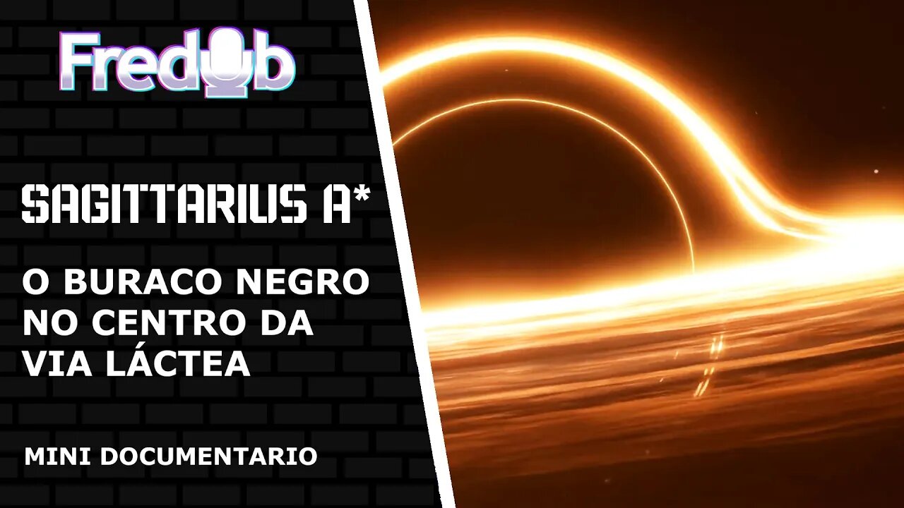 Sagittarius A* - O Buraco Negro da Via Láctea - Mini Documentário