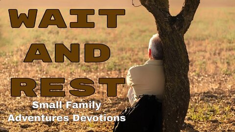 Wait and Rest | Small Family Adventures Devotions