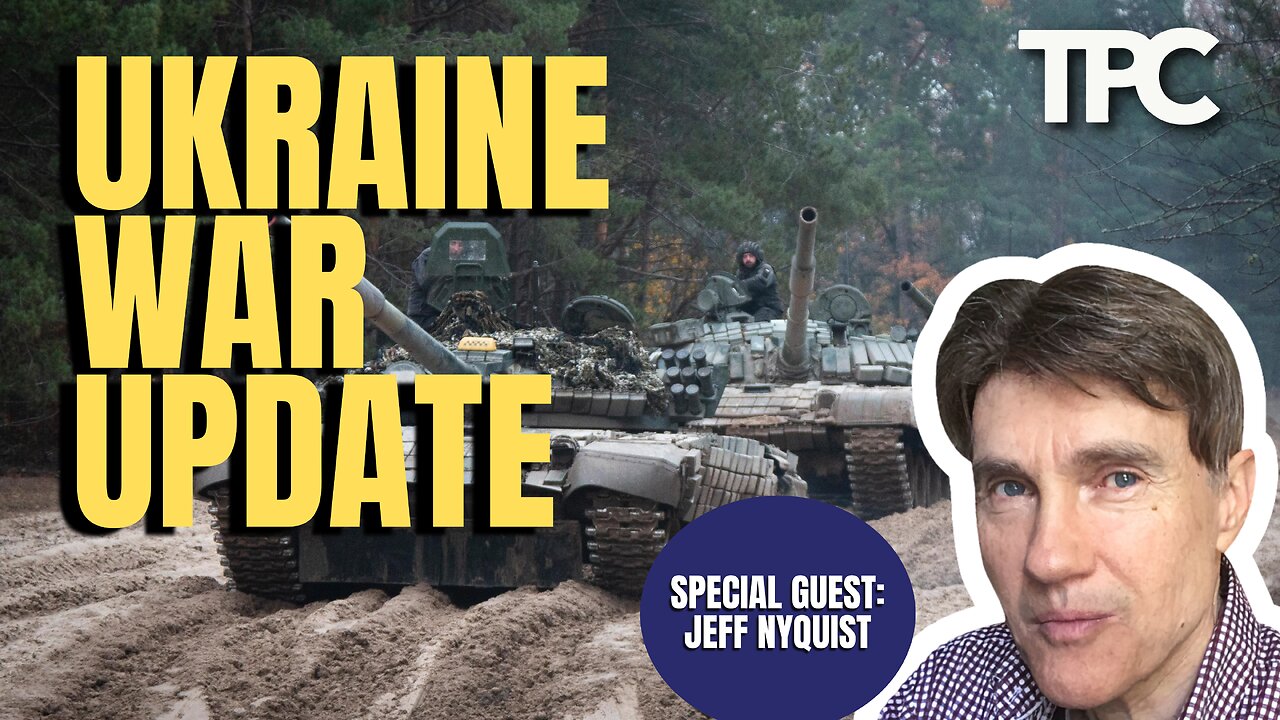 Ukraine War Update | Jeff Nyquist (TPC #1,204)