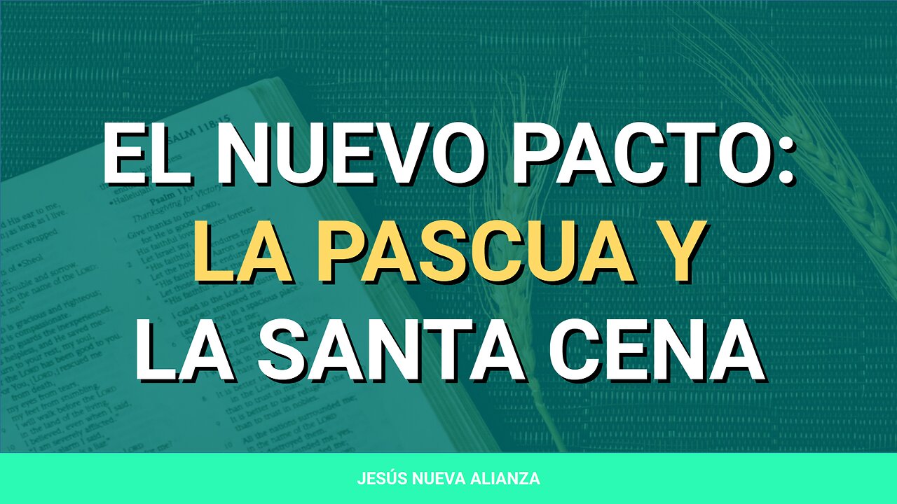 ✝️ El nuevo pacto: La pascua y la santa cena | Lucas 22:7-23