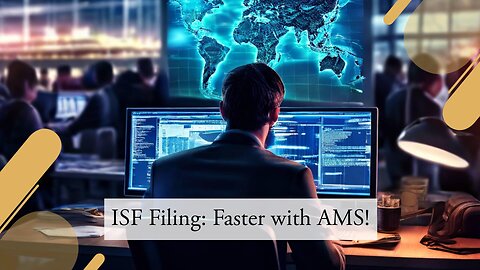 Streamlining ISF Filing with AMS: Revolutionizing the Customs Industry