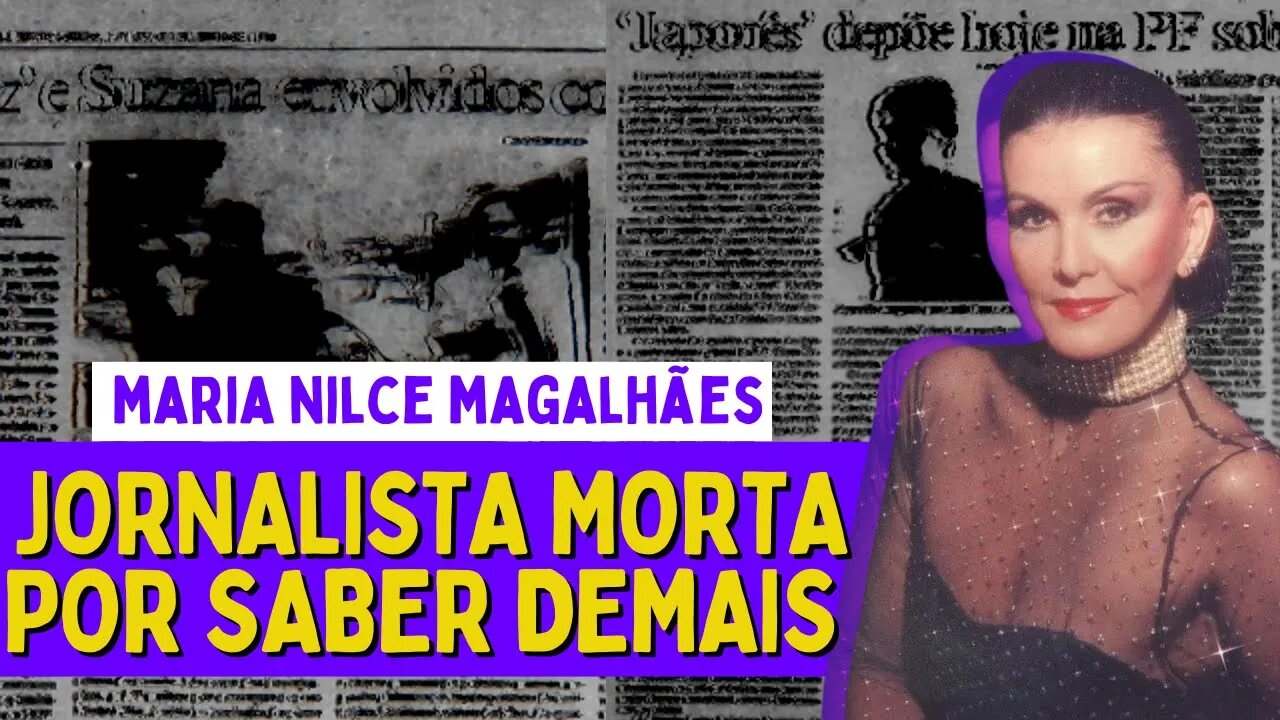 JORNALISTA FOI MORTA POR SABER DEMAIS - MARIA NILCE | Casos Brasileiros