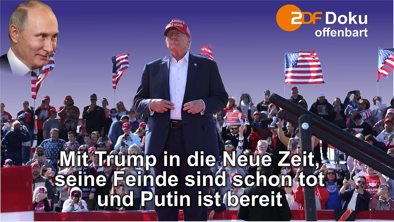 ZDF-Doku offenbart: Mit Trump in die Neue Zeit, seine Feinde sind schon tot und Putin ist bereit