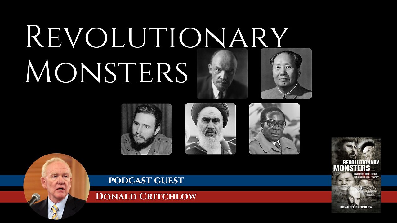 Destructive Revolution: Five Men Who Turned Liberation Into Tyranny with Guest Donald Critchlow