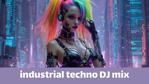 Industrial techno DJ mix — cyberpunk girls