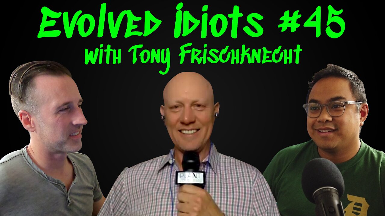 Evolved idiots #45 w/Tony Frischknecht