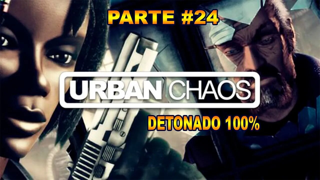 [PS1] - Urban Chaos - [Parte 24] - Seek, Sneak And Seize - Detonado 100%