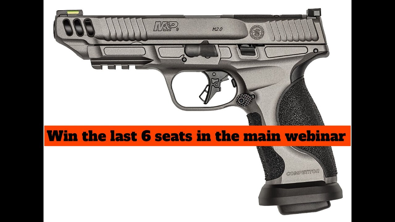 SMITH & WESSON PC M&P9 M2.0 COMPETITOR MINI FOR THE LAST 6 SEATS IN THE MAIN WEBINAR