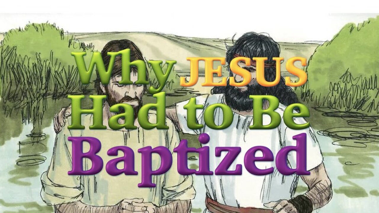 Why Jesus Had to Be Baptized