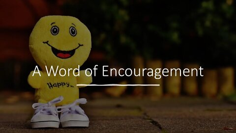 Sunday PM: A Word of Encouragement