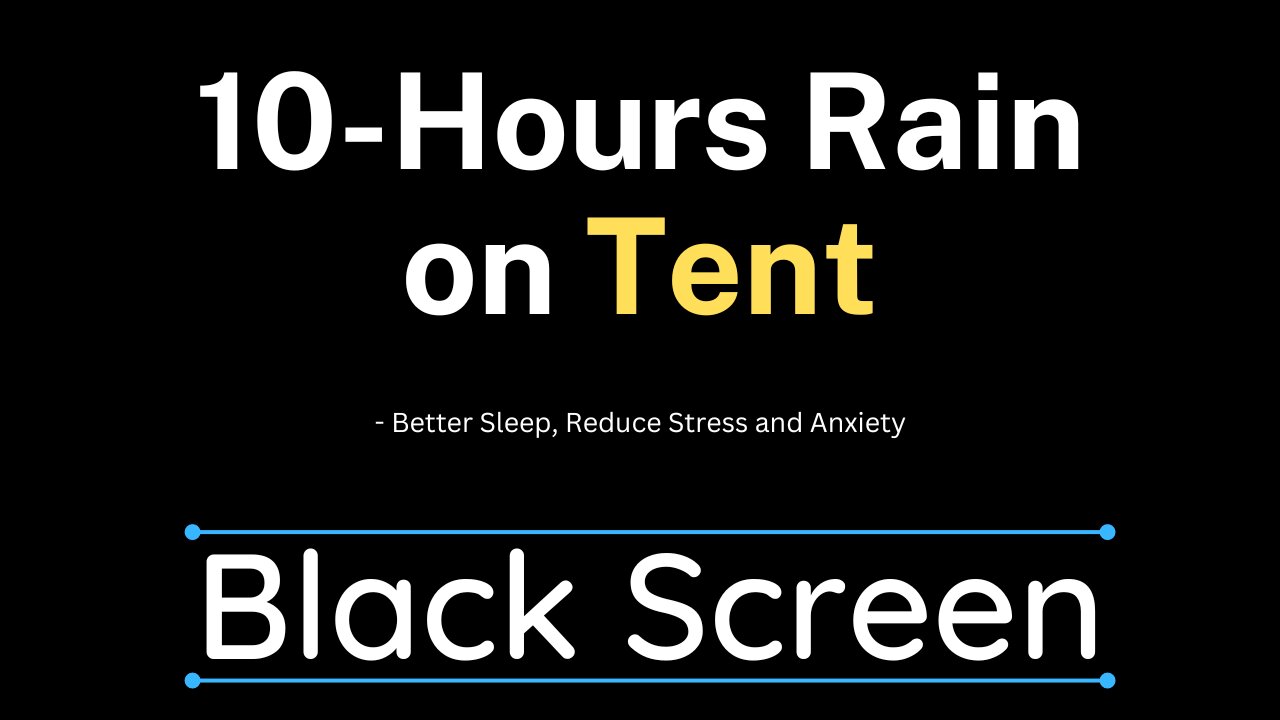 RAIN ON TENT Sounds - Better Sleep, Reduce Anxiety - 10 Hours BLACK SCREEN